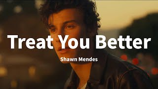 Shawn Mendes  Treat You Better [upl. by Waltner]