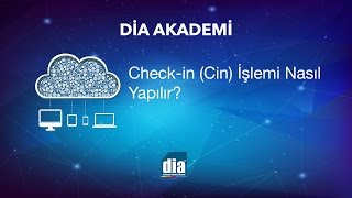 DİA Akademi  Checkin Cin İşlemi Nasıl Yapılır [upl. by Oenire]