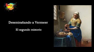 El segundo misterio Desentrañando a Vermeer Vermeer [upl. by Edric917]