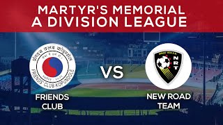 Friends Club Vs New Road Team  Martyrs Memorial quotAquot Division League  LIVE [upl. by Nancie]