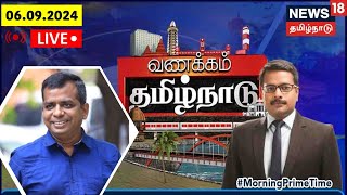 🔴LIVE Vanakkam Tamil Nadu  News amp Views  Journalist Priyan  Morning Prime Time News  News18 [upl. by Edric]