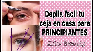 Como depilar tu ceja CORRECTAMENTE PARA PRINCIPIANTES Abby Beauty [upl. by Snodgrass154]