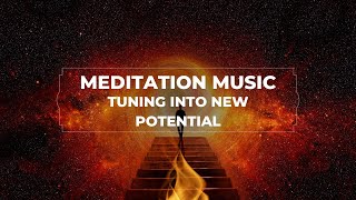 Meditation Music for Tuning Into New Potential [upl. by Karola]