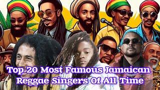 Top 20 Most Famous Jamaican Reggae Singers Of All Time [upl. by Seligmann812]