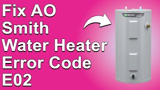 AO Smith Water Heater Error Code E02 Temperature Control Failure  Causes And A Guide To Fix It [upl. by Poole]