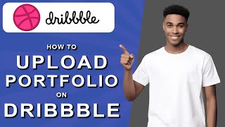 How to upload portfolio on dribbble 2024 [upl. by Susette]