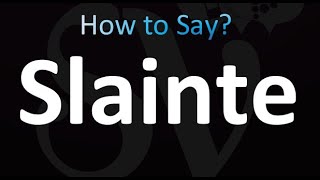 How to Pronounce Slainte correctly [upl. by Shirk]