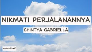 NIKMATI PERJALANNYA  CHINTYA GABRIELLA  LIRIK LAGU [upl. by Seroled]