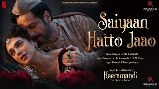 Saiyaan Hatto Jaao  Video Song  Sanjay Leela Bhansali  A M Turaz  Heeramandi  Bhansali Music [upl. by Neerahs]