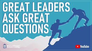 Great Leaders Ask Great Questions [upl. by Notlrac]