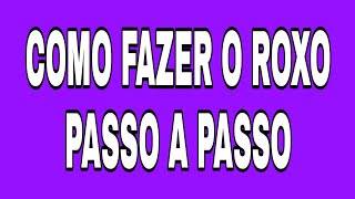 Como fazer o ROXO passo a passo [upl. by Mullen720]