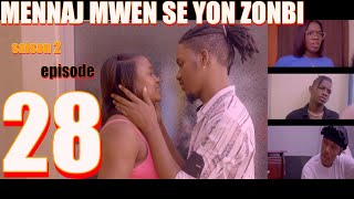 MENNAJ MWEN SE YON ZONBI episode 28 Saison 2 [upl. by Hinch]