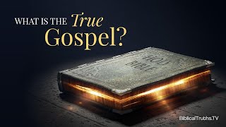 What is The True Gospel [upl. by Ahseken]