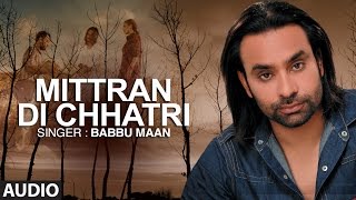 quotMitran Di Chatriquot Full Audio Song  Babbu Maan  Pyaas  Hit Punjabi Song [upl. by Phail]