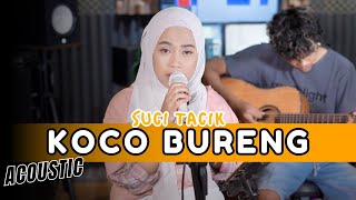 Suci Tacik  KOCO BURENG  Acoustic Version [upl. by Nellak608]