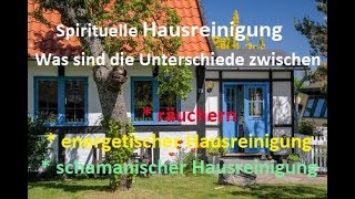 Energetische Hausreinigung Unterschiede räuchern energetischer und schamanischer Hausreinigung [upl. by Encratia]