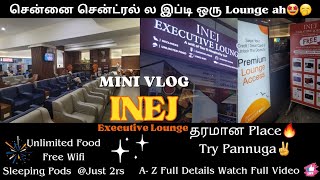 INEJ Executive Lounge Chennai Central Full Detailed Review  தமிழ்🔥🤩 Must Visit LoungeWatchfully🫶👇 [upl. by Eillim]