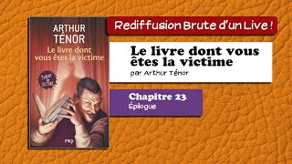 🔴📙🔊 Le livre dont vous êtes la victime 23  Épilogue Livre Audio [upl. by Deppy]