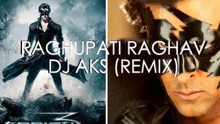 Krrish 3  Raghupati Raghav vs Reverie  DJ AKS Mashup Remix [upl. by Odlavu]