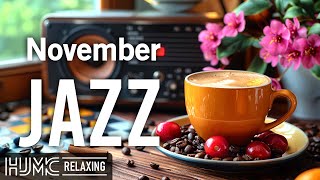 Happy November Jazz☕Relaxing Morning Coffee Jazz amp Upbeat Bossa Nova Instrumental for Great Mood [upl. by Cohin839]