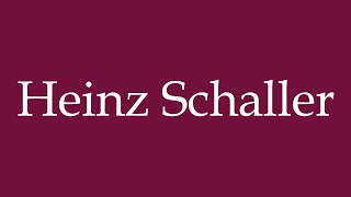 How to Pronounce Heinz Schaller Correctly in German [upl. by Ahsenar]