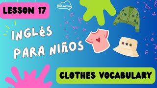 Curso de Inglés Básico para Niños  Lesson 17  Clothes Vocabulary  Vocabulario de la ropa [upl. by Eigroeg]