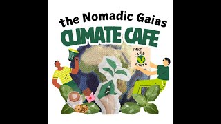 Introducing the Nomadic Gaias Climate Cafe [upl. by Annij458]