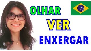 Português Portuguese OLHAR x VER x ENXERGAR [upl. by Rolan]