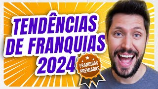 TENDÊNCIAS DE FRANQUIAS PARA 2024 TOP 5 MERCADOS PROMISSORES [upl. by Llerraj800]