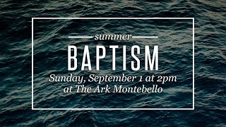 The Ark Montebello 090124 Summer Baptism [upl. by Molli]