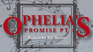 Ophelias Promise Part 1 Written by RJ Koreto  A Short Story Shortstory [upl. by Olivie]