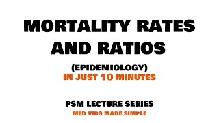 MORTALITY RATES and RATIOS  Epidemiology  Lecture 2  PSM Community Medicine MEDVIDSMADESIMPLE [upl. by Ecital]