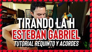 Tirando La H  Esteban Gabriel  Tutorial  REQUINTO  ACORDES  Guitarra [upl. by Anoynek]