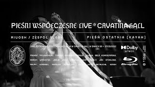 Kayah  Pieśń Ostatnia LIVE MIUOSH x ZESPÓŁ ŚLĄSK  Pieśni Współczesne live at Cavatina Hall [upl. by Aicinet413]