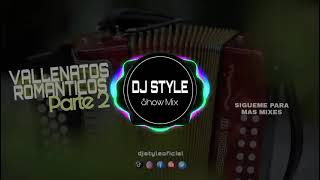 Vallenatos Romanticos Mix Parte 2 DJ STYLE [upl. by Willa]