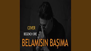 Belamısın Başıma Cover [upl. by Arondel]