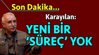 Karayılan’dan süreç açıklaması Yeni bir süreç yok kimse hayallere kapılmasın oyun peşindeler [upl. by Irej]