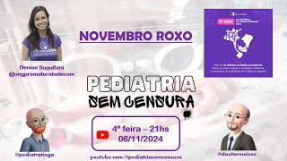 Pediatria Sem Censura  Episódio 2  Novembro Roxo  Prematuridade em Pauta [upl. by Divd]