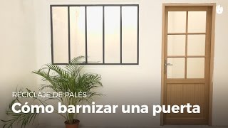 Cómo barnizar una puerta  Bricolaje DIY [upl. by Ciapas]