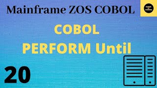 COBOL Perform Until  Mainframe Cobol Practical Tutorial  Part 20 COBOL [upl. by Arvin]