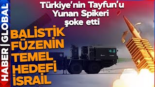 Türkiyenin Tayfun Füzesi Yunan Spikeri Şoke Etti Balistik Füzenin Temel Hedefi İsrail [upl. by Bobbe17]