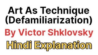 Art As Technique Defamiliarization By Victor Shklovsky Hindi Explanation [upl. by Wickman]