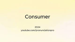 How to Pronounce Consumer [upl. by Zenia]