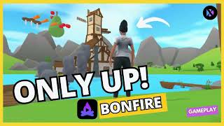 Bonfire OnlyUp Gameplay [upl. by Ailemap]