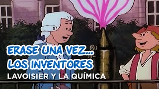 Erase Una Vez Los inventores  Lavoisier y la química [upl. by Nnaeel564]