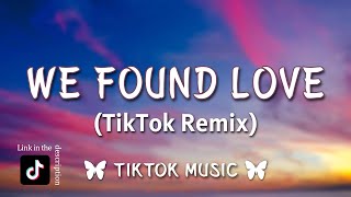 Rihanna  We Found Love TikTok Remix Lyrics What it takes to come alive [upl. by Krishnah]