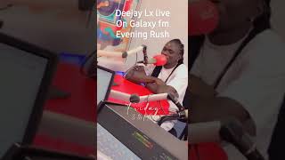 Deejay Lx live on Galaxy fm  Evening Rush dancehall galaxyfm [upl. by Atinob784]