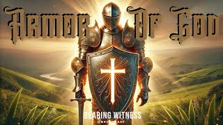 Bearing Witness Broadcast EP 7 Armor of God podcast jesus god bible word faith gospel [upl. by Zerlina]