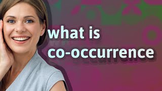 Cooccurrence  meaning of Cooccurrence [upl. by Jenette]