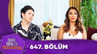 Zuhal Topalla Yemekteyiz 647 Bölüm Yemekteyiz [upl. by Enilada]